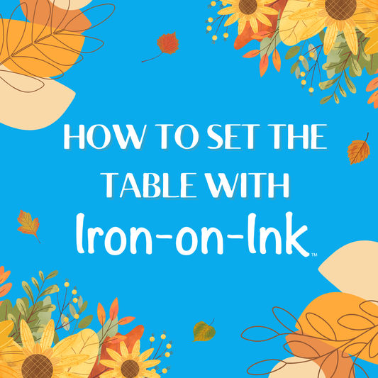 November Monthly Creative Press: How To Set The Table With Iron-on-Ink
